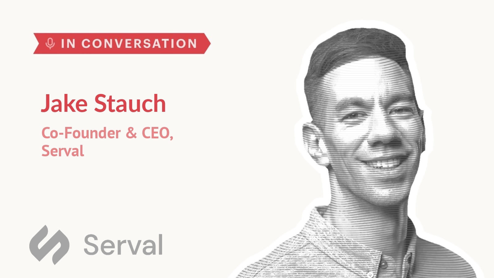 Jake Stauch, Co-Founder and CEO at Serval, in conversation with Auren Hoffman